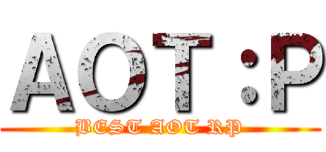 ＡＯＴ：Ｐ (BEST AOT RP)