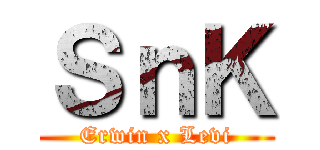 ＳｎＫ (Erwin x Levi)