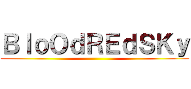 ＢｌｏＯｄＲＥｄＳＫｙ ()
