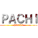 ＰＡＣＨＩ (PACHI)