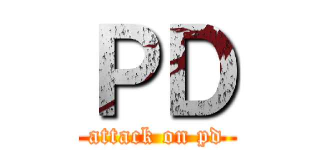 ＰＤ (attack on pd)