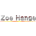 Ｚｏｅ Ｈａｎｇｅ ()