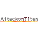 ＡｔｔａｃｋｏｎＴｉｔａｎ (VIDEOS)