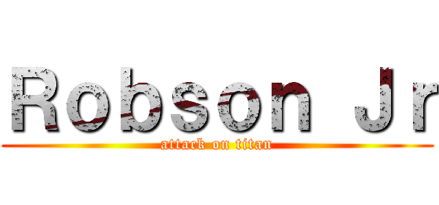 Ｒｏｂｓｏｎ Ｊｒ (attack on titan)