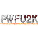 ＰＷＦＵ２Ｋ (THE GOLD STANDARD OF 2K GAMING)