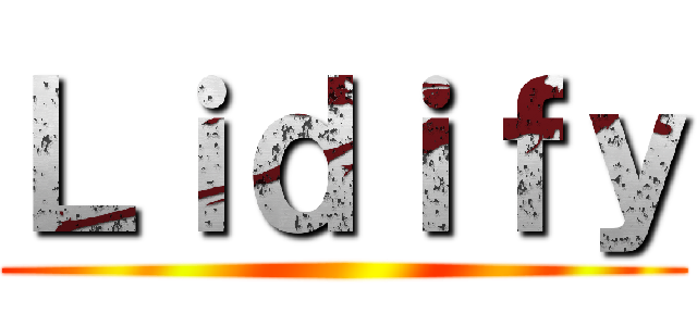 Ｌｉｄｉｆｙ ()