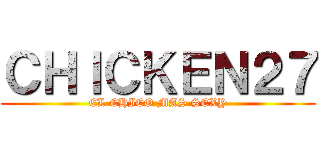 ＣＨＩＣＫＥＮ２７ (EL CHICO MAS SEXY)