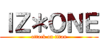 ＩＺ＊ＯＮＥ (attack on titan)