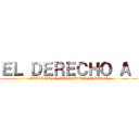 ＥＬ ＤＥＲＥＣＨＯ Ａ  (MARIA JOSE VILLANUEVA RAMIREZ)