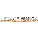 ＬＥＧＡＣＹ ＭＡＮＧＡ (Videomangas)
