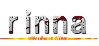 ｒｉｎｎａ  (attack on titan)