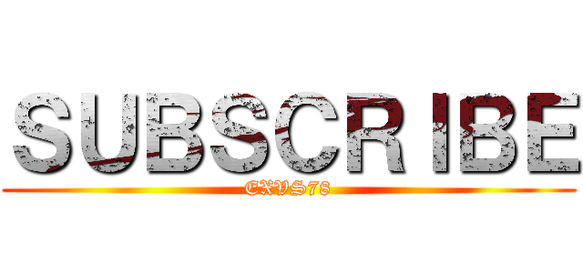 ＳＵＢＳＣＲＩＢＥ (EXVS78)