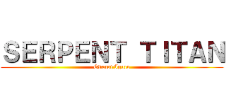 ＳＥＲＰＥＮＴ ＴＩＴＡＮ (Obanai Iguro)