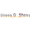 Ｓｈｏｅｓ Ｏ' Ｓｈｏｅｓ (S.O.S)