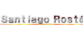 Ｓａｎｔｉａｇｏ Ｒｏｓｔáｎ (attack on titan)