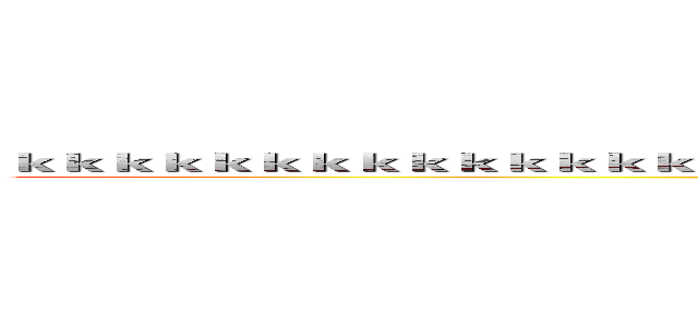 ｋｋｋｋｋｋｋｋｋｋｋｋｋｋｋｋｋｋｋｋｋｋｋｋｋｋｋｋｋｋｋｋｋｋｋｋｋｋｋｋｋｋｋｋ (attack on titan)