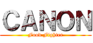 ＣＡＮＯＮ (Food Fighter)