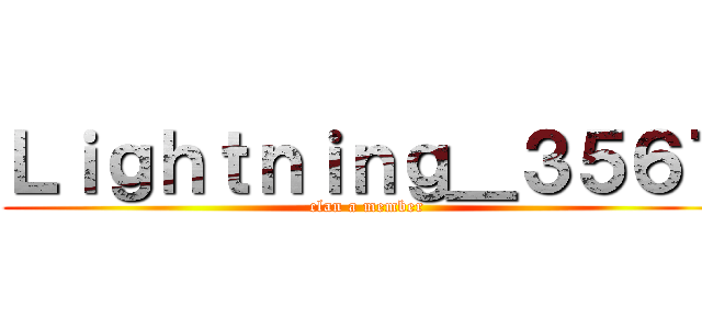 Ｌｉｇｈｔｎｉｎｇ＿３５６７ (clan a member)