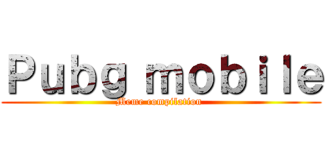 Ｐｕｂｇ ｍｏｂｉｌｅ (Meme compilation )