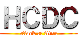 ＨＣＤＣ (attack of titan)