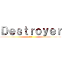 Ｄｅｓｔｒｏｙｅｒ (破坏神)