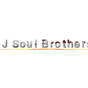 Ｊ Ｓｏｕｌ Ｂｒｏｔｈｅｒｓ (from EXILE TRIBE)