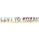 ＬＥＶＩ ＴＯ ＫＯＺＡＫ ( A Zeke to jebany debil i huj mu w pizdzisko)