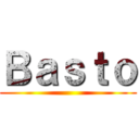 Ｂａｓｔｏ ()