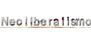 Ｎｅｏｌｉｂｅｒａｌｉｓｍｏ (Int. a las ciencias sociales)