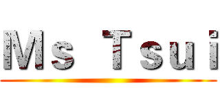 Ｍｓ  Ｔｓｕｉ ()