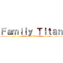 Ｆａｍｉｌｙ Ｔｉｔａｎ (Facbook on Internet)