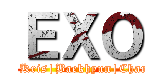 ＥＸＯ (Tao|Suho|Kris|Baekhyun|Chanyeol|Chen)