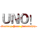 ＵＮＯ！ (Destroy Your Friendship)