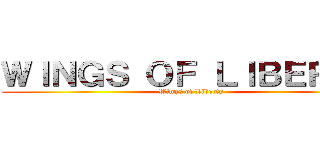 ＷＩＮＧＳ ＯＦ ＬＩＢＥＲＴＹ (Wings of Liberty)