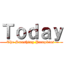 Ｔｏｄａｙ (The Smashing Pumpkins )