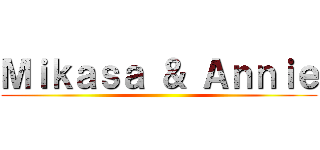 Ｍｉｋａｓａ ＆ Ａｎｎｉｅ ()