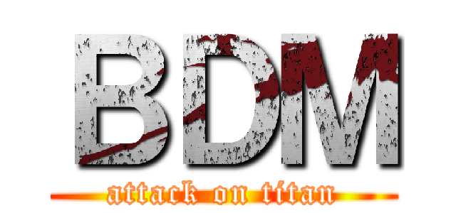 ＢＤＭ (attack on titan)
