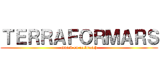 ＴＥＲＲＡＦＯＲＭＡＲＳ (attack on cockroach)