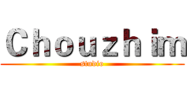 Ｃｈｏｕｚｈｉｍ (studio)