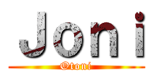 Ｊｏｎｉ (Otoni)