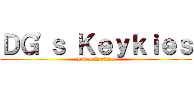 ＤＧ'ｓ Ｋｅｙｋｉｅｓ (DG's Keykies)