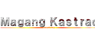 Ｍａｇａｎｇ Ｋａｓｔｒａｄ (second day)