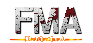 ＦＭＡ (Brotherhood)