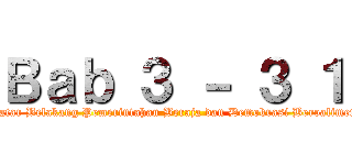 Ｂａｂ ３ － ３ １ (Latar Belakang Pemerintahan Beraja dan Demokrasi Beroalimen)