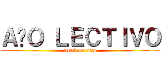 ＡÑＯ ＬＥＣＴＩＶＯ (attack on titan)