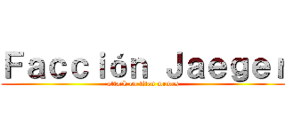 Ｆａｃｃｉóｎ Ｊａｅｇｅｒ (attack on titan memes)