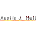 Ａｕｓｔｉｎ Ｊ． Ｈａｌｌ (How did I get here?)