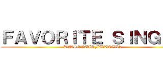 ＦＡＶＯＲＩＴＥ ＳＩＮＧＥＲ (PERSONAJE FAVORITO)