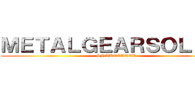 ＭＥＴＡＬＧＥＡＲＳＯＬＩＤ３ (SNAKEEATER)