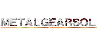 ＭＥＴＡＬＧＥＡＲＳＯＬＩＤ３ (SNAKEEATER)